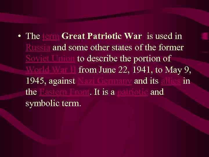  • The term Great Patriotic War is used in Russia and some other