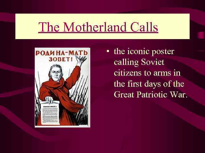 "The Motherland Calls!": • the iconic poster calling Soviet citizens to arms in the