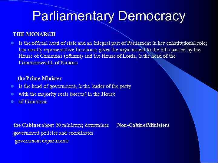 Parliamentary Democracy THE MONARCH l is the official head of state and an integral