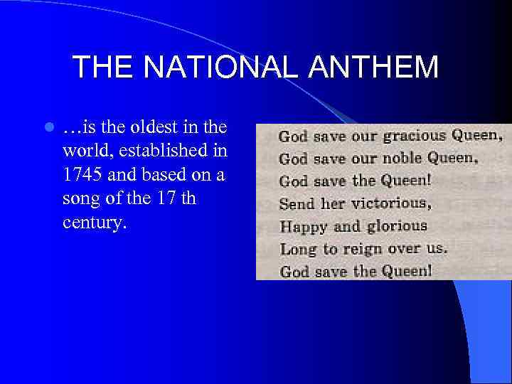 THE NATIONAL ANTHEM l …is the oldest in the world, established in 1745 and