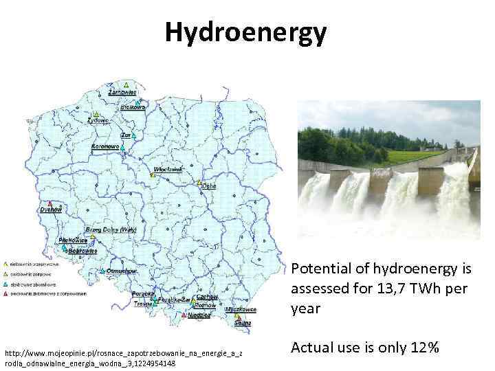 Hydroenergy Potential of hydroenergy is assessed for 13, 7 TWh per year http: //www.