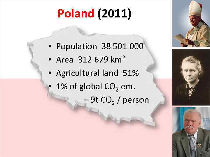 Poland (2011) • • Population 38 501 000 Area 312 679 km² Agricultural land