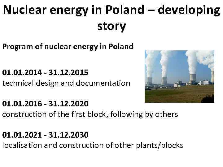 Nuclear energy in Poland – developing story Program of nuclear energy in Poland 01.