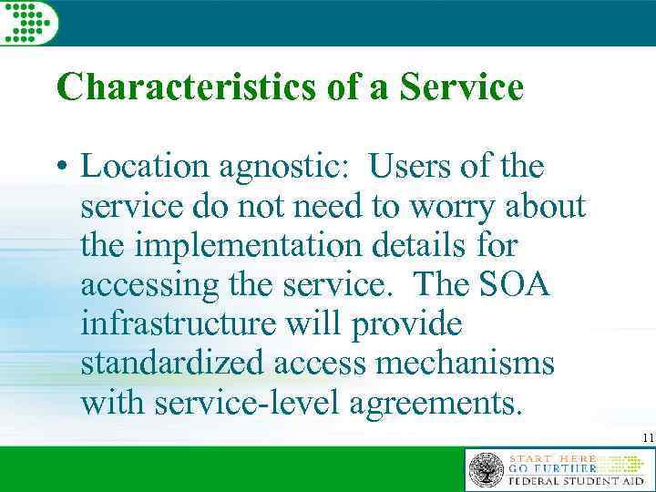 Characteristics of a Service • Location agnostic: Users of the service do not need