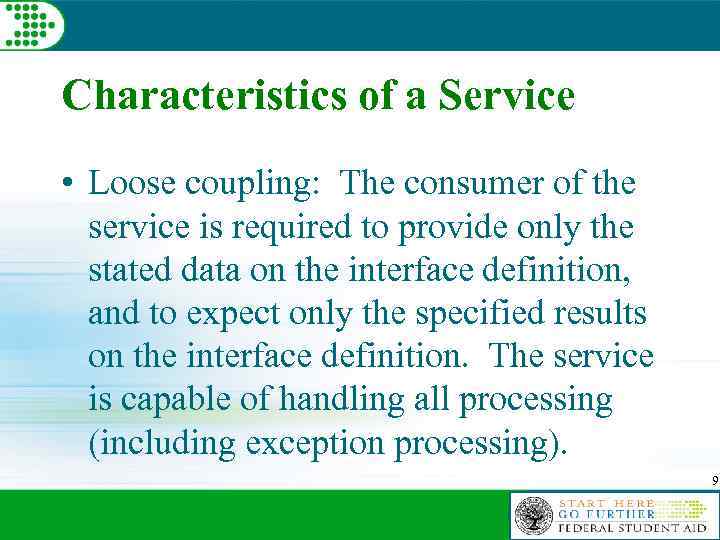 Characteristics of a Service • Loose coupling: The consumer of the service is required