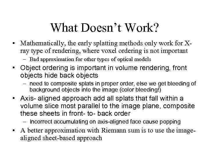 What Doesn’t Work? • Mathematically, the early splatting methods only work for Xray type