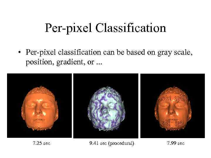 Per-pixel Classification • Per-pixel classification can be based on gray scale, position, gradient, or.