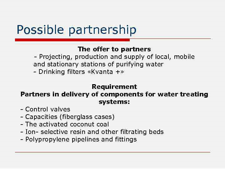 Possible partnership The offer to partners - Projecting, production and supply of local, mobile
