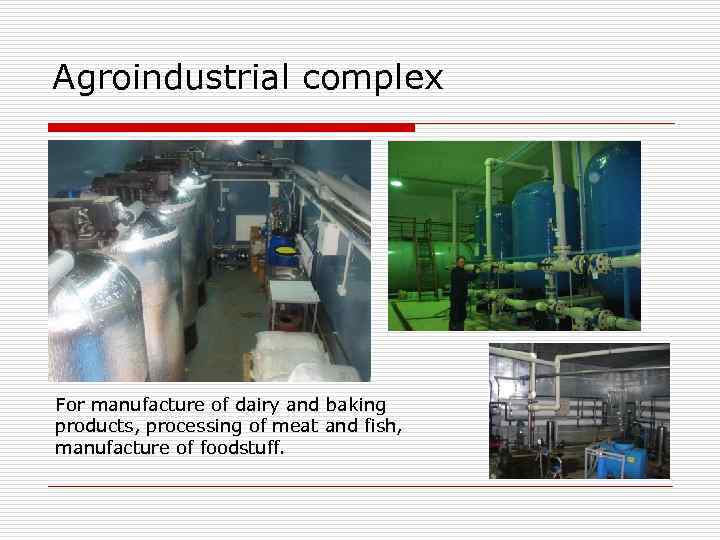 Agroindustrial complex For manufacture of dairy and baking products, processing of meat and fish,