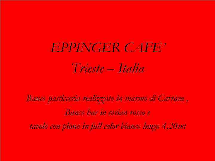 EPPINGER CAFE’ Trieste – Italia Banco pasticceria realizzato in marmo di Carrara , Banco