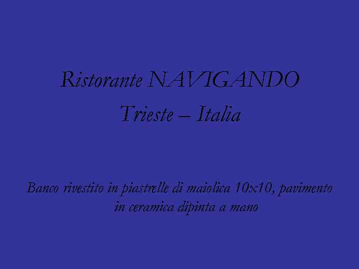 Ristorante NAVIGANDO Trieste – Italia Banco rivestito in piastrelle di maiolica 10 x 10,