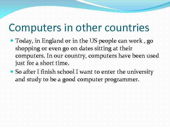 Computers in other countries Today, in England or in the US people can work