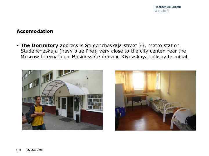 Accomodation - The Dormitory address is Studencheskaja street 33, metro station Studencheskaja (navy blue