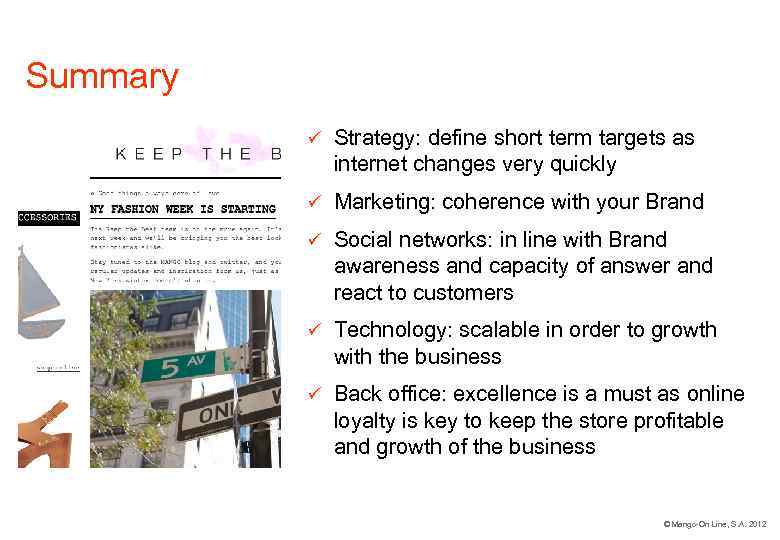 Summary ü Strategy: define short term targets as internet changes very quickly ü Marketing: