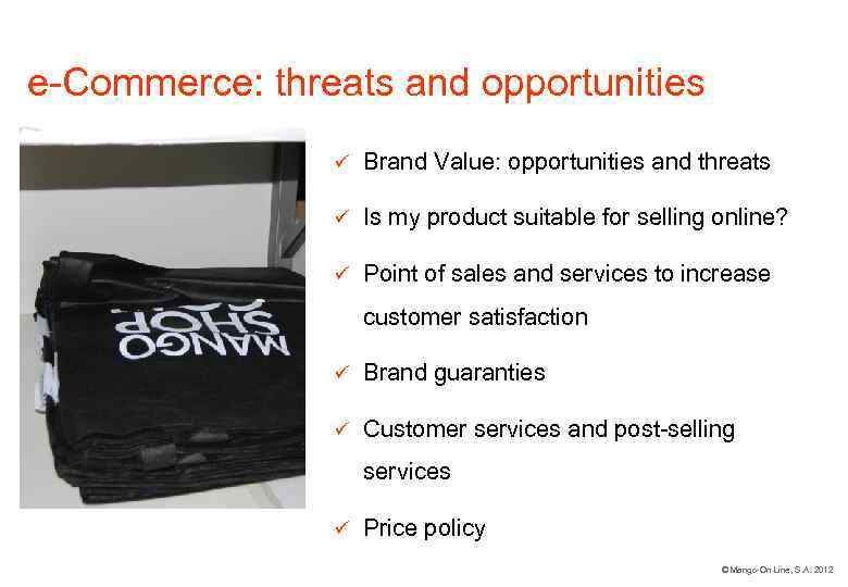 e-Commerce: threats and opportunities ü Brand Value: opportunities and threats ü Is my product