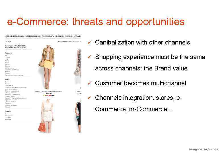 e-Commerce: threats and opportunities ü Canibalization with other channels ü Shopping experience must be