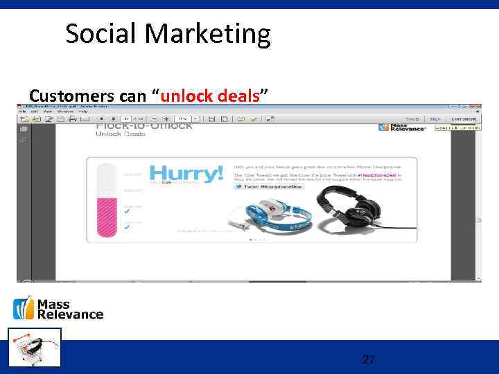 Social Marketing Customers can “unlock deals” 27 