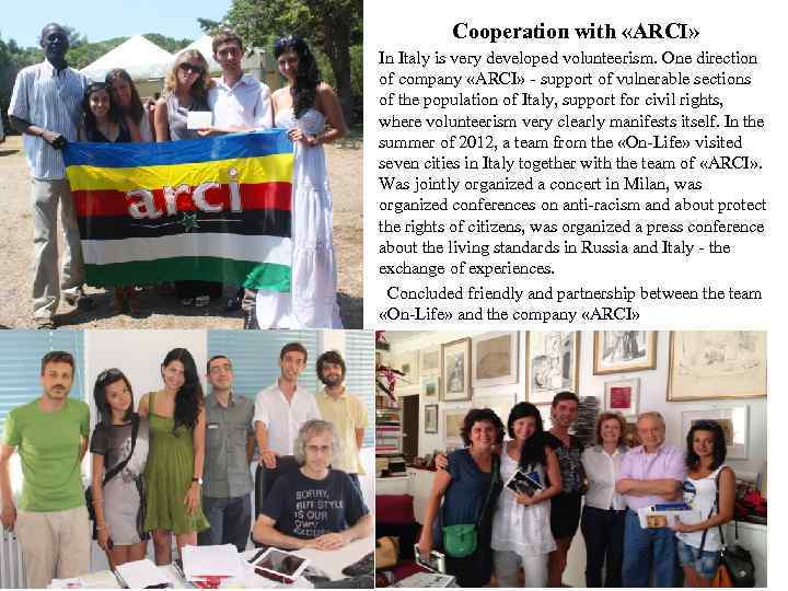 Cooperation with «ARCI» In Italy is very developed volunteerism. One direction of company «ARCI»