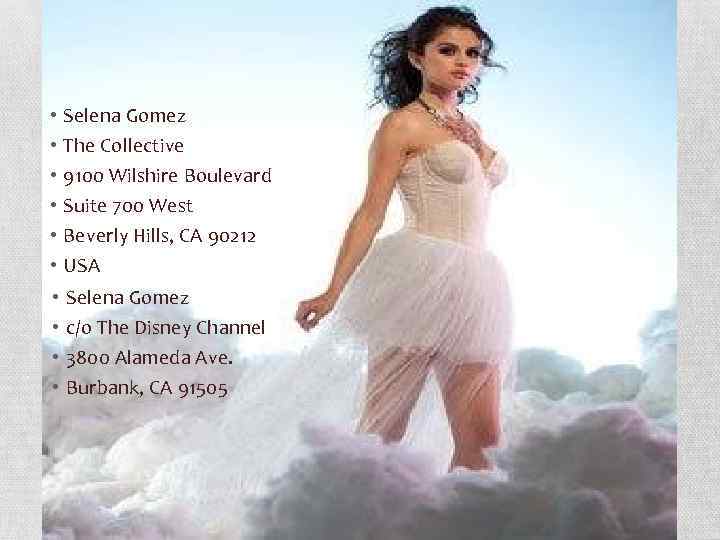  • • • Selena Gomez The Collective 9100 Wilshire Boulevard Suite 700 West