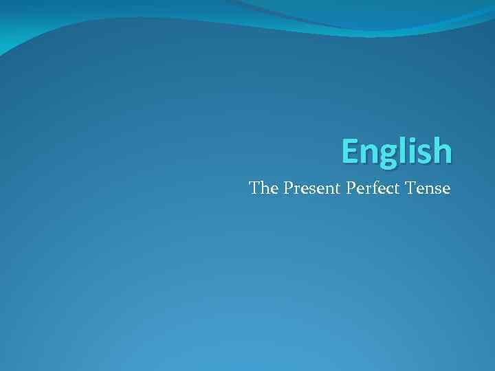 English The Present Perfect Tense 