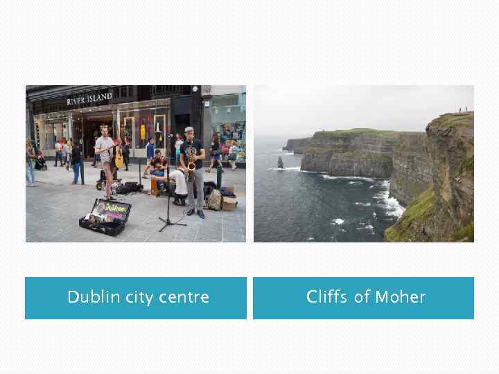 Dublin city centre Cliffs of Moher 