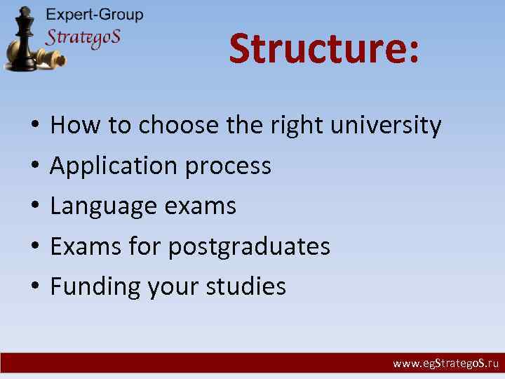 Structure: • • • How to choose the right university Application process Language exams