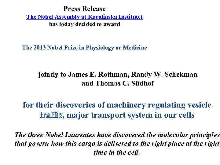 Press Release The Nobel Assembly at Karolinska Institutet has today decided to award The