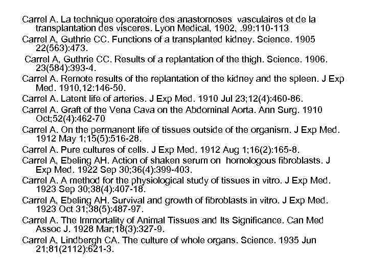 Carrel A. La technique operatoire des anastomoses vasculaires et de la transplantation des visceres.