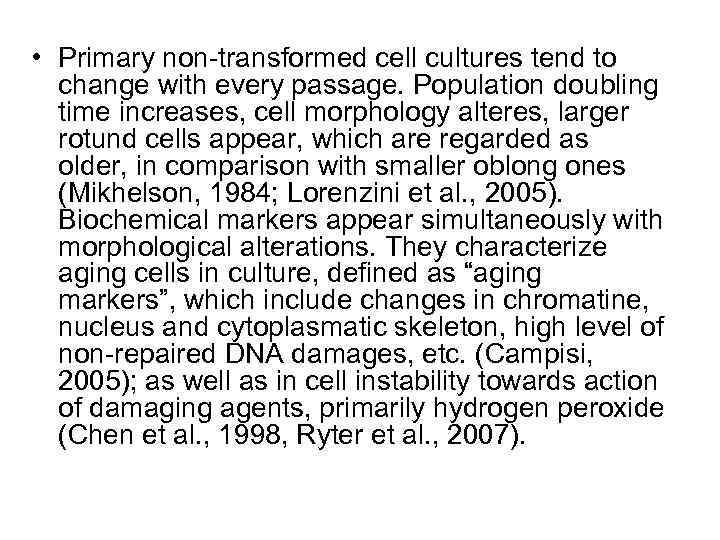  • Primary non-transformed cell cultures tend to change with every passage. Population doubling