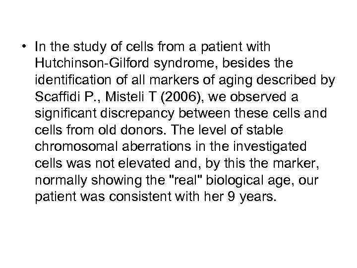  • In the study of cells from a patient with Hutchinson-Gilford syndrome, besides