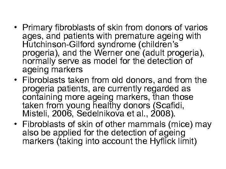  • Primary fibroblasts of skin from donors of varios ages, and patients with