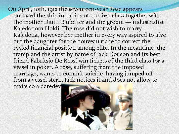 On April, 10 th, 1912 the seventeen-year Rose appears onboard the ship in cabins