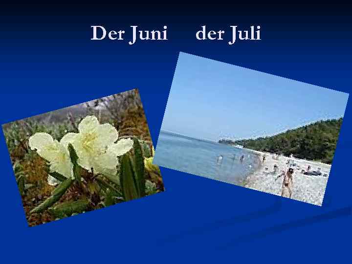 Der Juni der Juli 