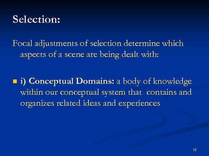 Selection: Focal adjustments of selection determine which aspects of a scene are being dealt