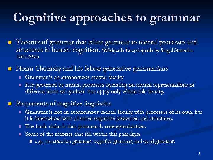 Cognitive approaches to grammar n Theories of grammar that relate grammar to mental processes