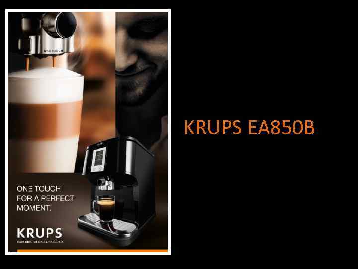 KRUPS EA 850 B Few words Before the demonstration CONFIDENTIAL – For INTERNAL USE