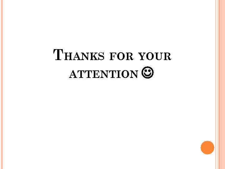 THANKS FOR YOUR ATTENTION 