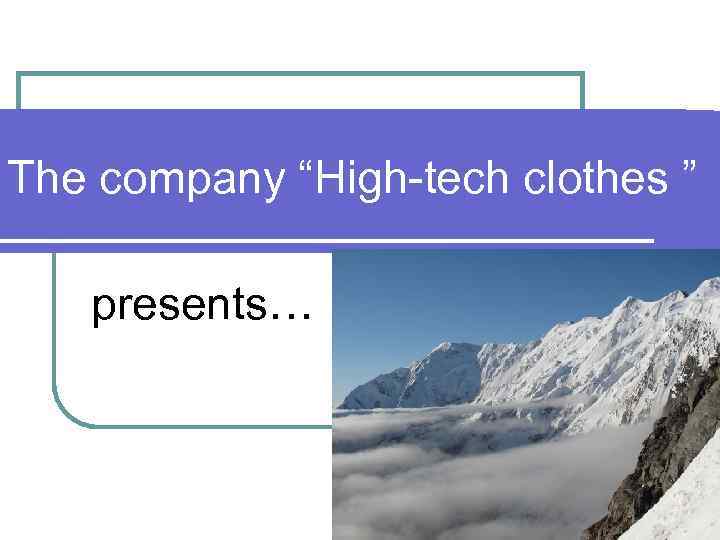 The company “High-tech clothes ” presents… 