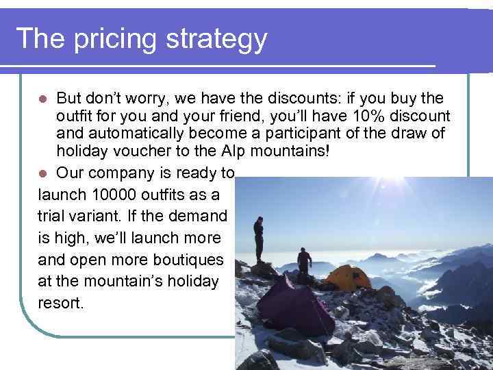 The pricing strategy But don’t worry, we have the discounts: if you buy the