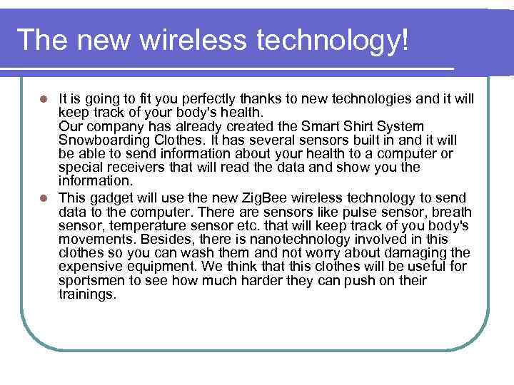 The new wireless technology! It is going to fit you perfectly thanks to new