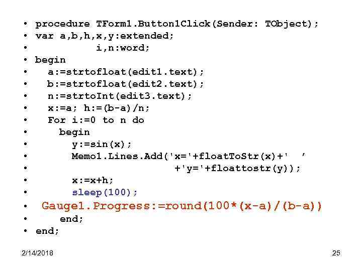  • • • • • procedure TForm 1. Button 1 Click(Sender: TObject); var