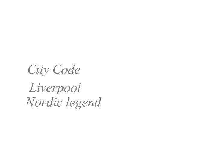 City Code Liverpool Nordic legend 