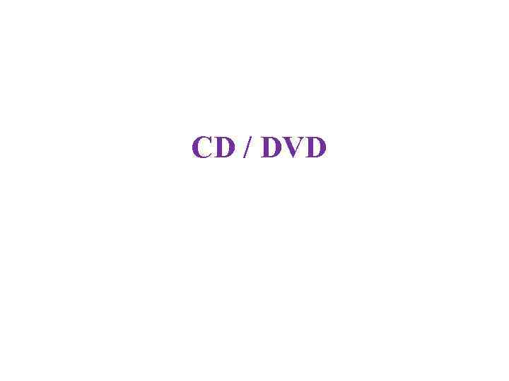 CD / DVD 