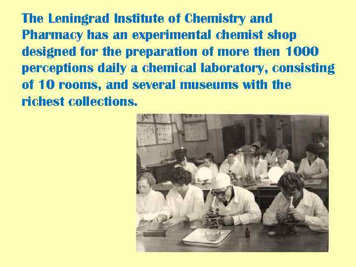 The Leningrad Institute of Chemistry and Pharmacy has an experimental chemist shop designed for
