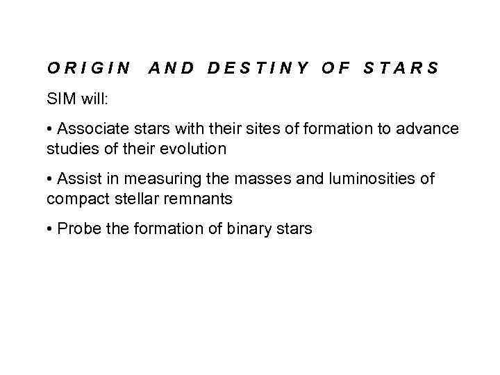 ORIGIN AND DESTINY OF STARS SIM will: • Associate stars with their sites of
