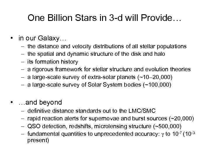 One Billion Stars in 3 -d will Provide… • in our Galaxy… – –
