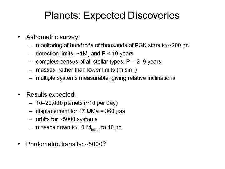 Planets: Expected Discoveries • Astrometric survey: – – – monitoring of hundreds of thousands