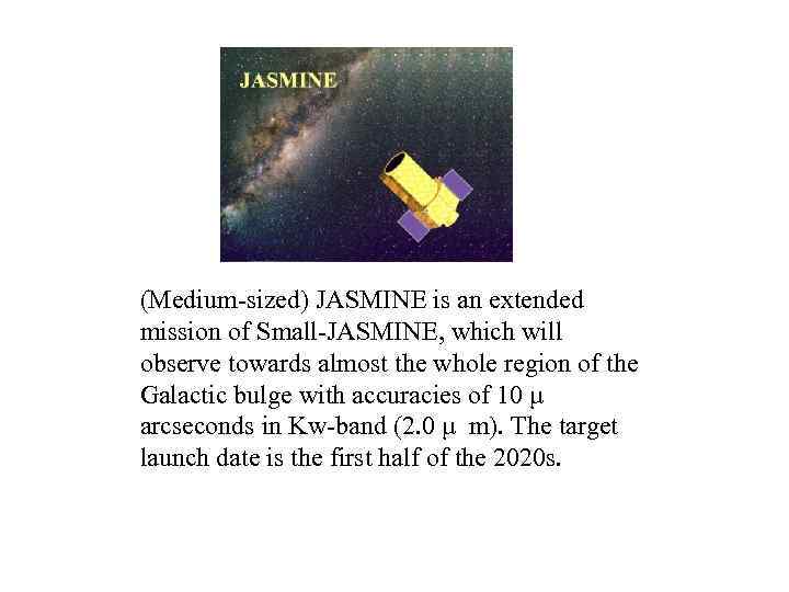 (Medium-sized) JASMINE is an extended mission of Small-JASMINE, which will observe towards almost the