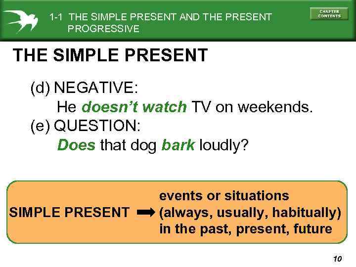 1 -1 THE SIMPLE PRESENT AND THE PRESENT PROGRESSIVE THE SIMPLE PRESENT (d) NEGATIVE: