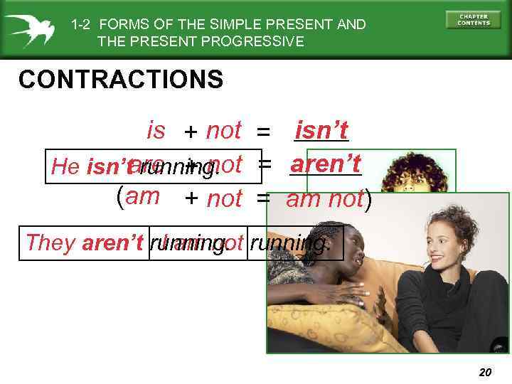 1 -2 FORMS OF THE SIMPLE PRESENT AND THE PRESENT PROGRESSIVE CONTRACTIONS is +